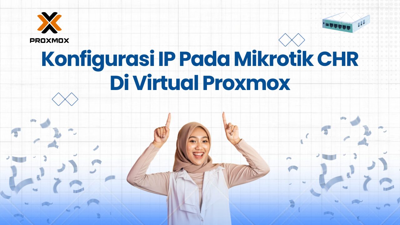 Konfigurasi IP Pada Mikrotik CHR Di Virtual Proxmox