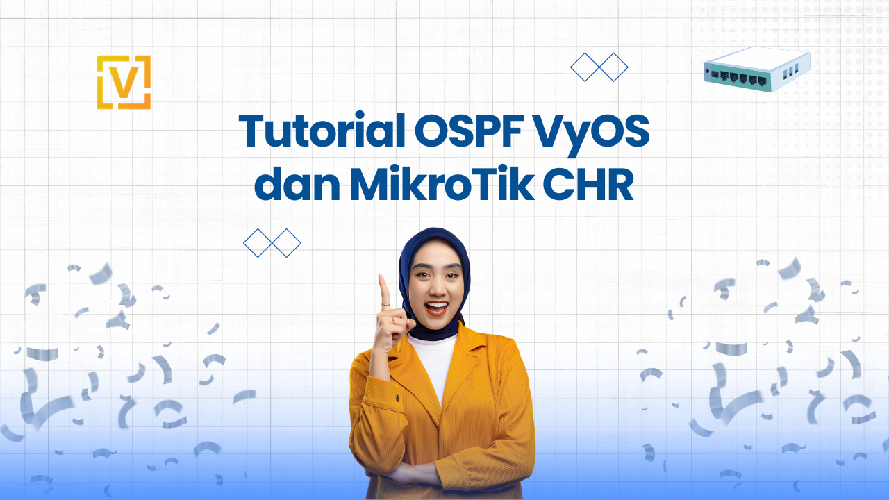 Uji Konektivitas dan Routing OSPF pada Jaringan Multi-Router: VyOS Edge dan MikroTik CHR